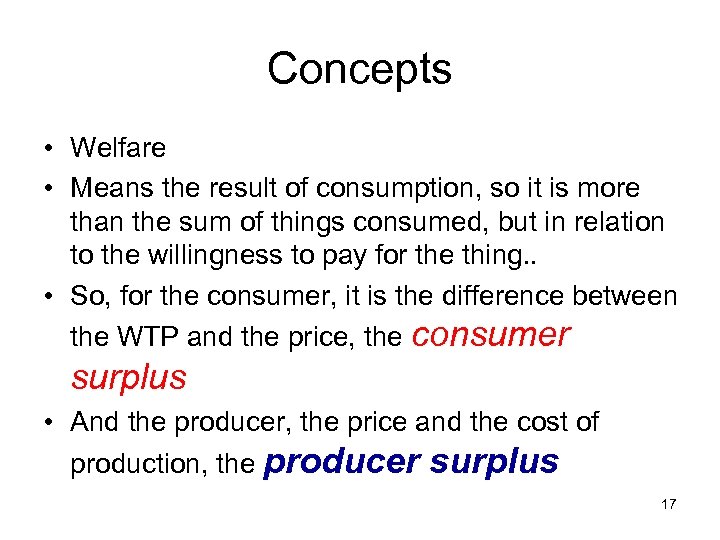 Concepts • Welfare • Means the result of consumption, so it is more than