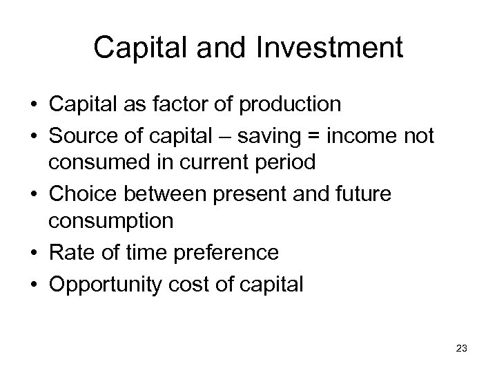 Capital and Investment • Capital as factor of production • Source of capital –