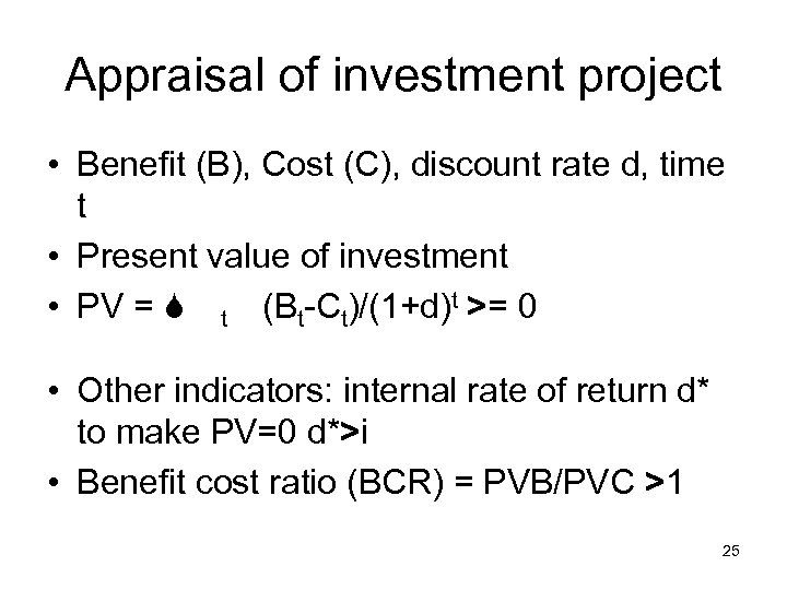 Appraisal of investment project • Benefit (B), Cost (C), discount rate d, time t