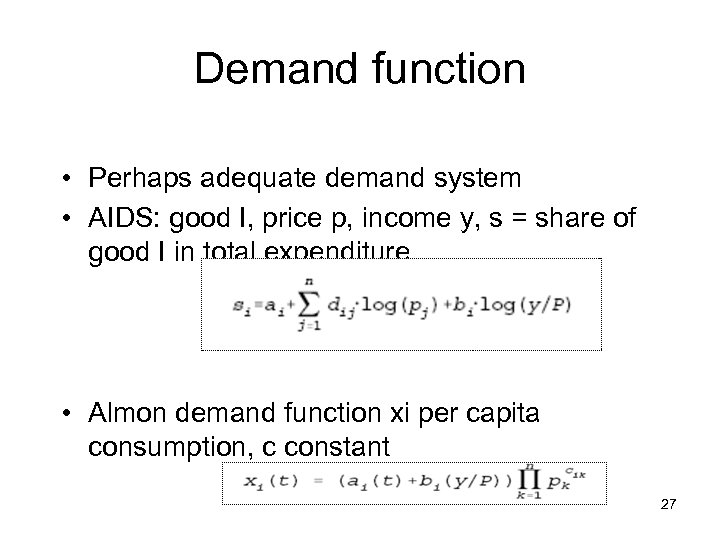 Demand function • Perhaps adequate demand system • AIDS: good I, price p, income