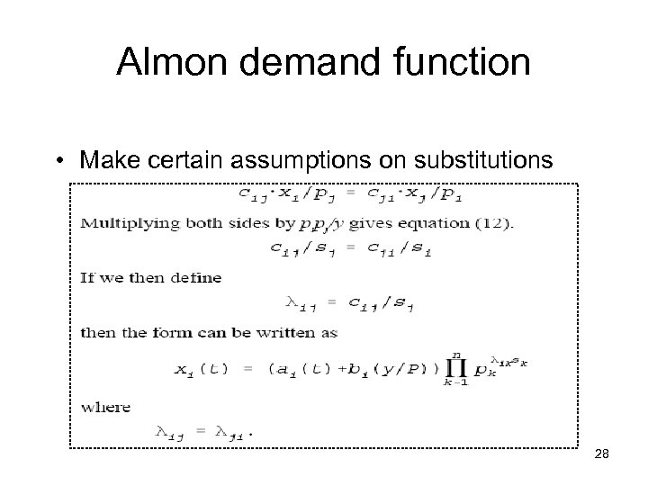 Almon demand function • Make certain assumptions on substitutions 28 