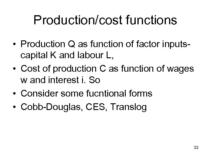 Production/cost functions • Production Q as function of factor inputscapital K and labour L,