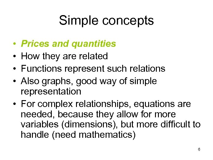 Simple concepts • • Prices and quantities How they are related Functions represent such