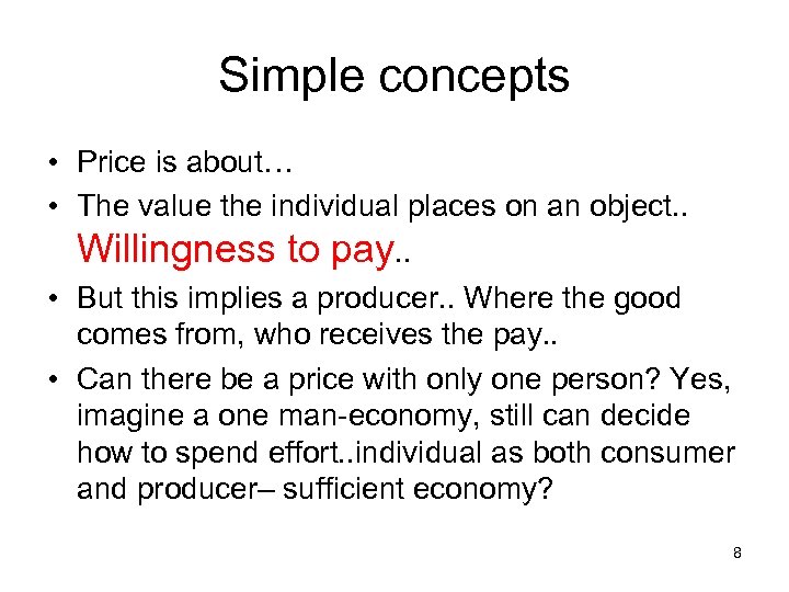 Simple concepts • Price is about… • The value the individual places on an