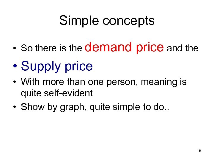 Simple concepts • So there is the demand price and the • Supply price