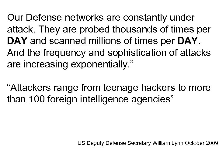 Our Defense networks are constantly under attack. They are probed thousands of times per