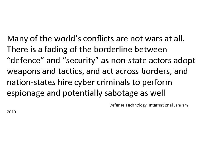 Many of the world’s conflicts are not wars at all. There is a fading