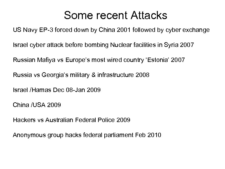 Some recent Attacks US Navy EP-3 forced down by China 2001 followed by cyber