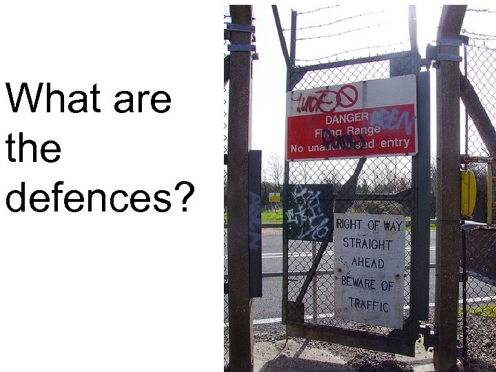 What are the defences? 