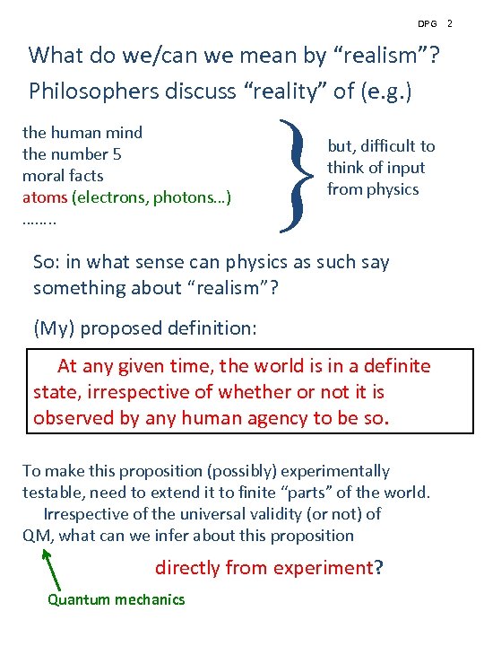 DPG What do we/can we mean by “realism”? Philosophers discuss “reality” of (e. g.