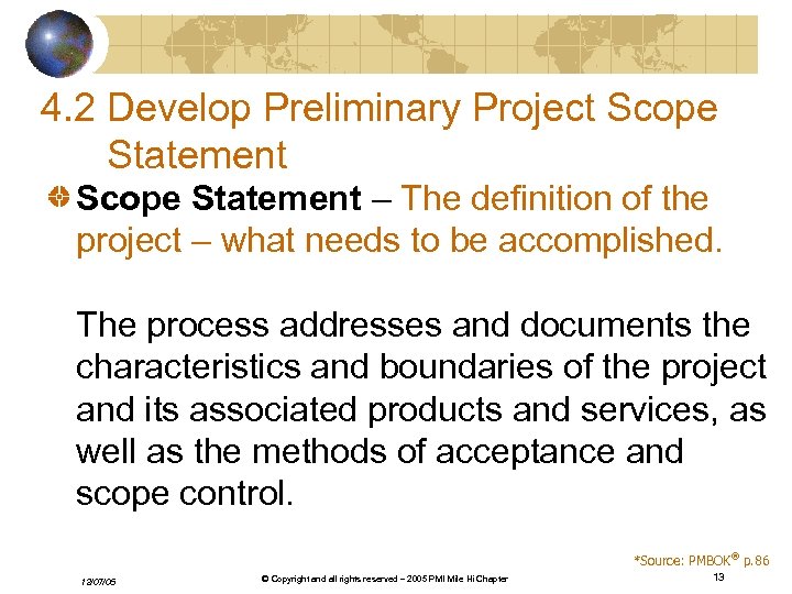 4. 2 Develop Preliminary Project Scope Statement – The definition of the project –