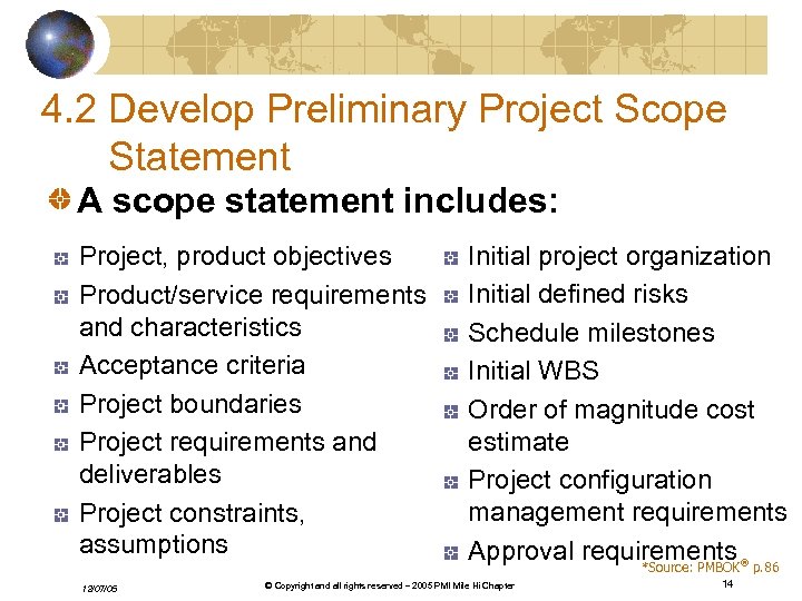 4. 2 Develop Preliminary Project Scope Statement A scope statement includes: Project, product objectives