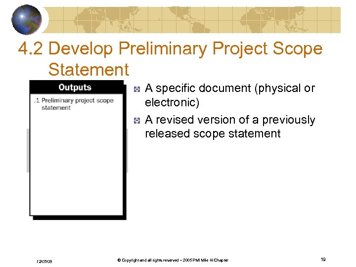 4. 2 Develop Preliminary Project Scope Statement A specific document (physical or electronic) A