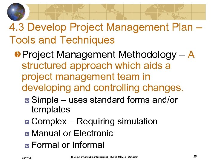 4. 3 Develop Project Management Plan – Tools and Techniques Project Management Methodology –