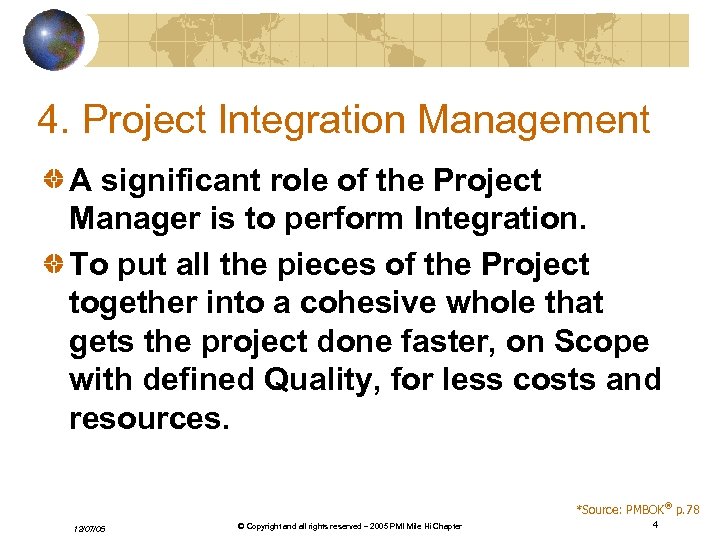 4. Project Integration Management A significant role of the Project Manager is to perform