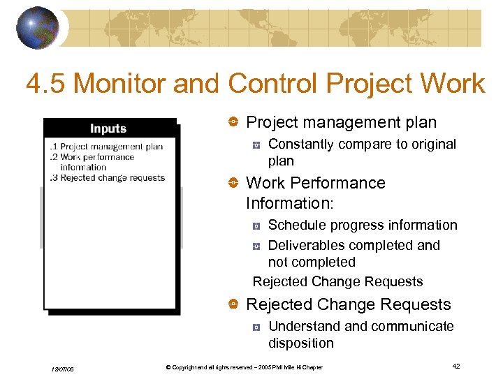 4. 5 Monitor and Control Project Work Project management plan Constantly compare to original