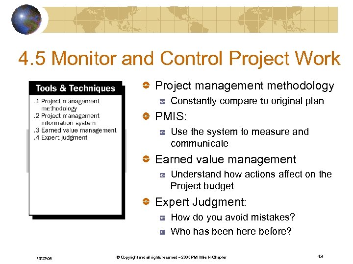 4. 5 Monitor and Control Project Work Project management methodology Constantly compare to original