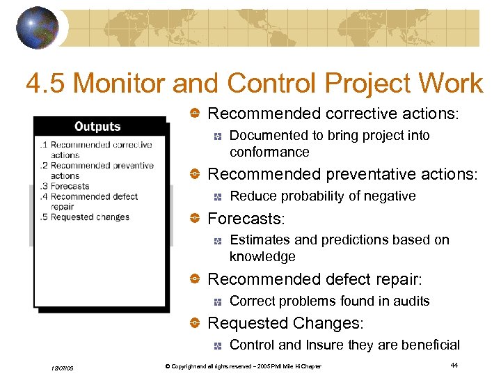 4. 5 Monitor and Control Project Work Recommended corrective actions: Documented to bring project