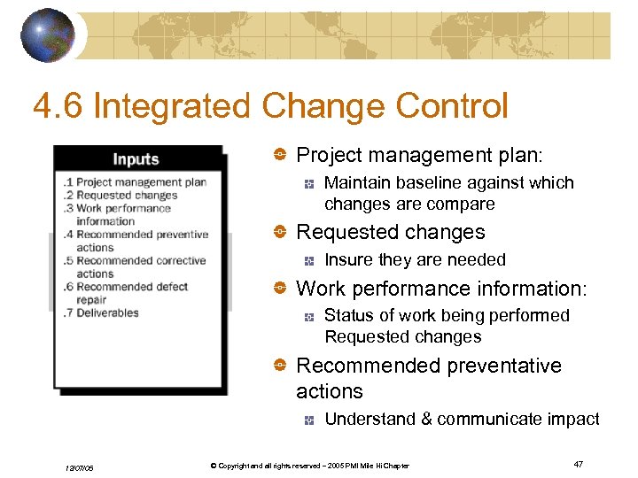 4. 6 Integrated Change Control Project management plan: Maintain baseline against which changes are