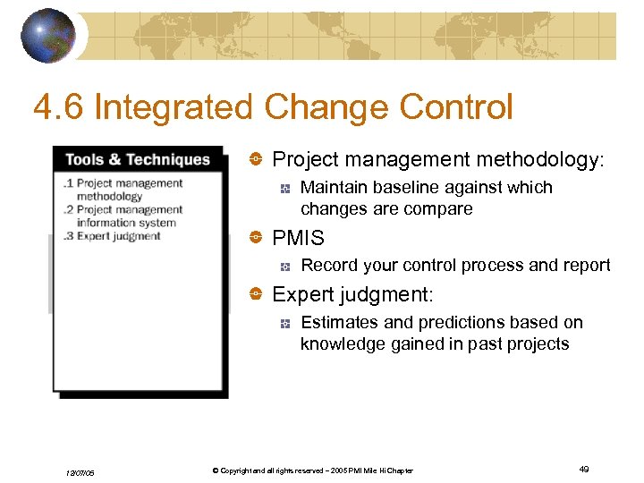 4. 6 Integrated Change Control Project management methodology: Maintain baseline against which changes are