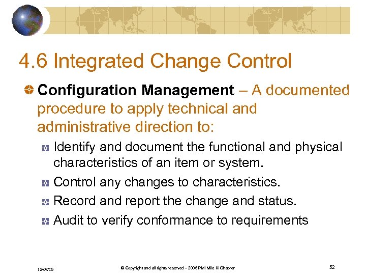 4. 6 Integrated Change Control Configuration Management – A documented procedure to apply technical