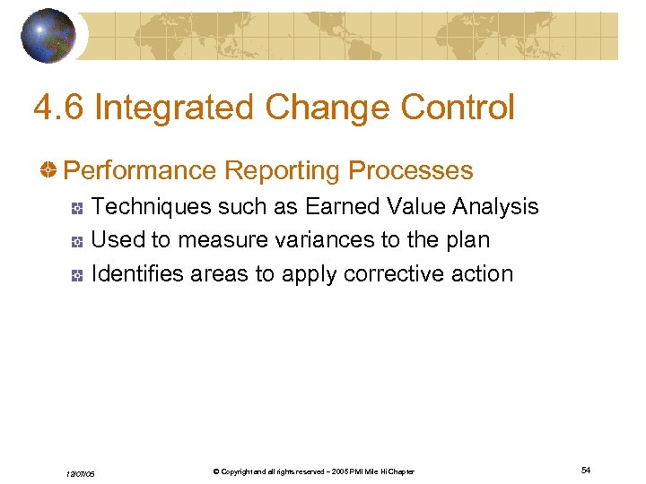 4. 6 Integrated Change Control Performance Reporting Processes Techniques such as Earned Value Analysis