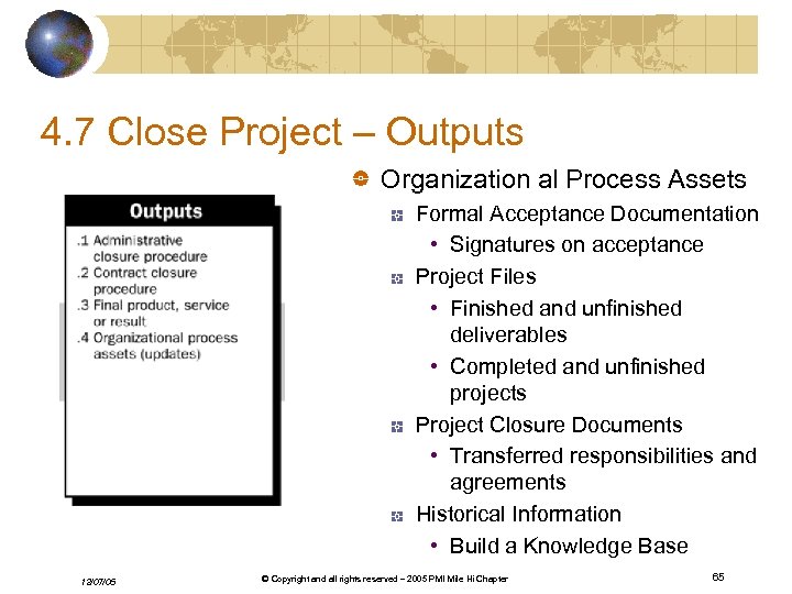 4. 7 Close Project – Outputs Organization al Process Assets Formal Acceptance Documentation •