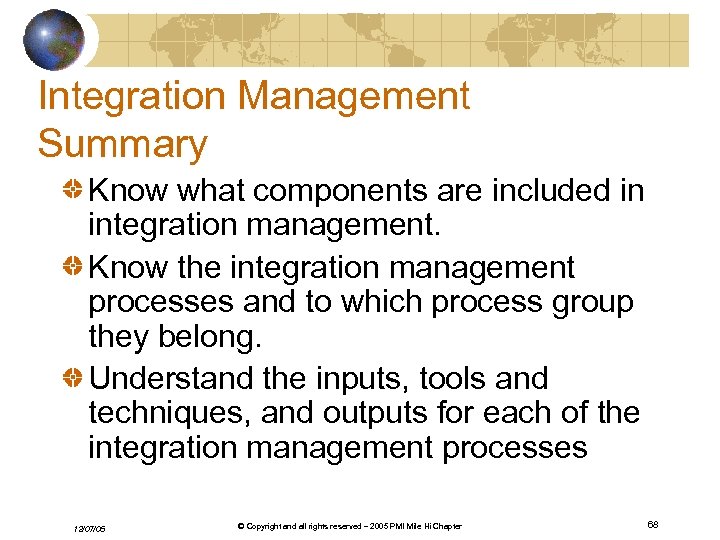 Integration Management Summary Know what components are included in integration management. Know the integration