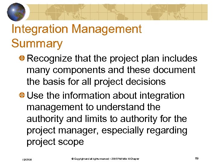 Integration Management Summary Recognize that the project plan includes many components and these document