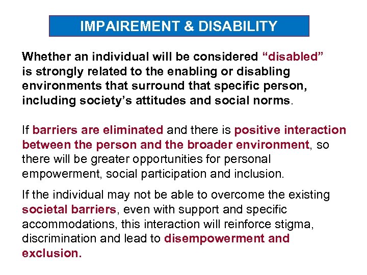 IMPAIREMENT & DISABILITY Whether an individual will be considered “disabled” is strongly related to