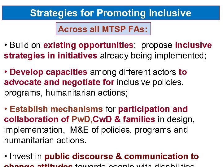 Strategies for Promoting Inclusive Development Across all MTSP FAs: • Build on existing opportunities;