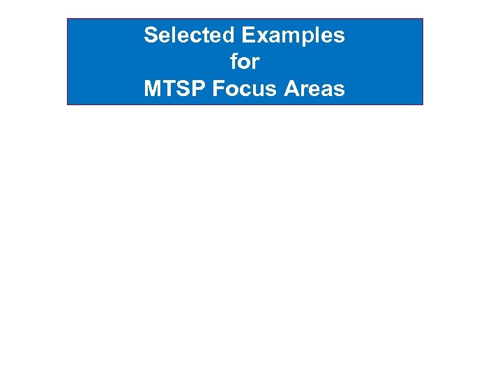Selected Examples for MTSP Focus Areas 