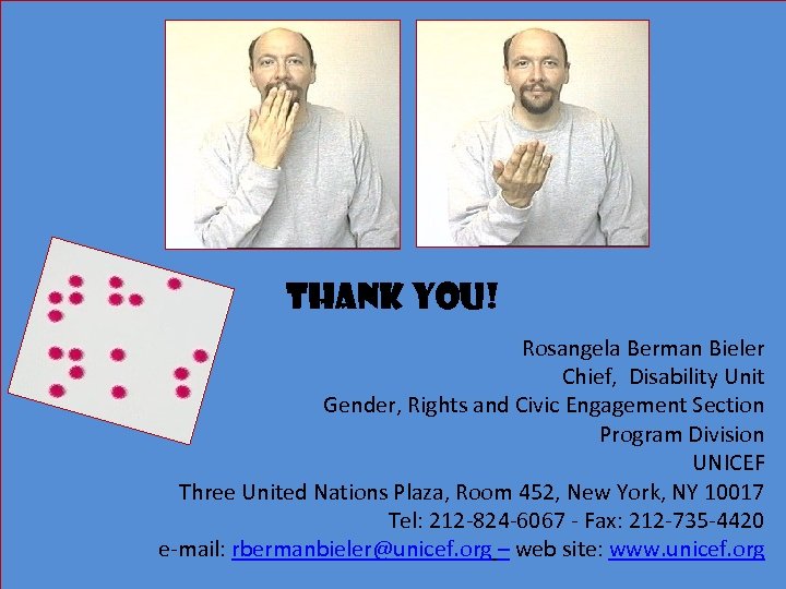 THANK YOU! Rosangela Berman Bieler Chief, Disability Unit Gender, Rights and Civic Engagement Section