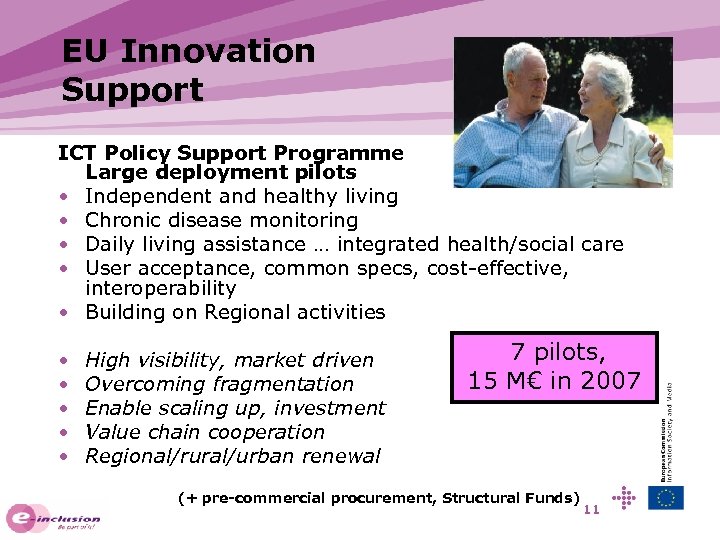 EU Innovation Support ICT Policy Support Programme Large deployment pilots • Independent and healthy