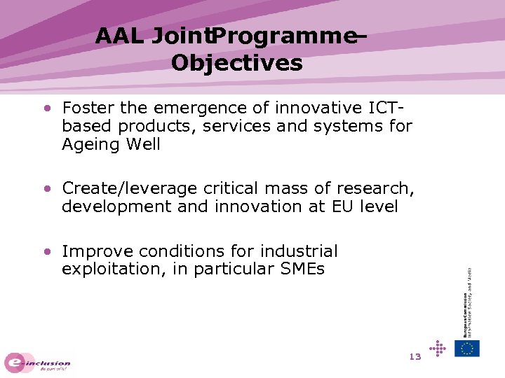 AAL Joint. Programme – Objectives • Foster the emergence of innovative ICTbased products, services