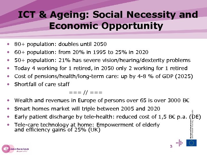 ICT & Ageing: Social Necessity and Economic Opportunity • 80+ population: doubles until 2050
