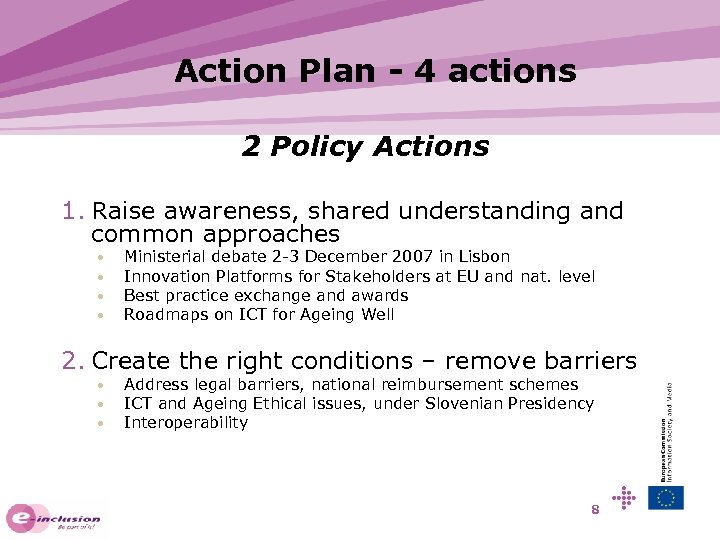 Action Plan - 4 actions 2 Policy Actions 1. Raise awareness, shared understanding and