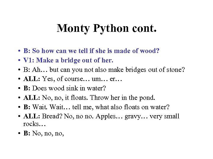 Monty Python cont. • • B: So how can we tell if she is