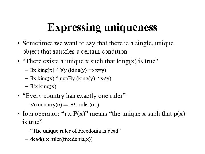 Expressing uniqueness • Sometimes we want to say that there is a single, unique