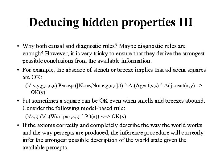 Deducing hidden properties III • Why both causal and diagnostic rules? Maybe diagnostic rules
