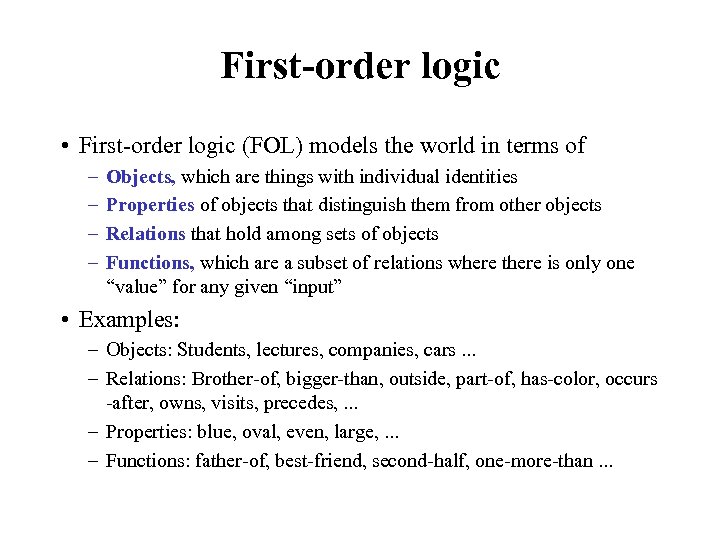 First-order logic • First-order logic (FOL) models the world in terms of – –