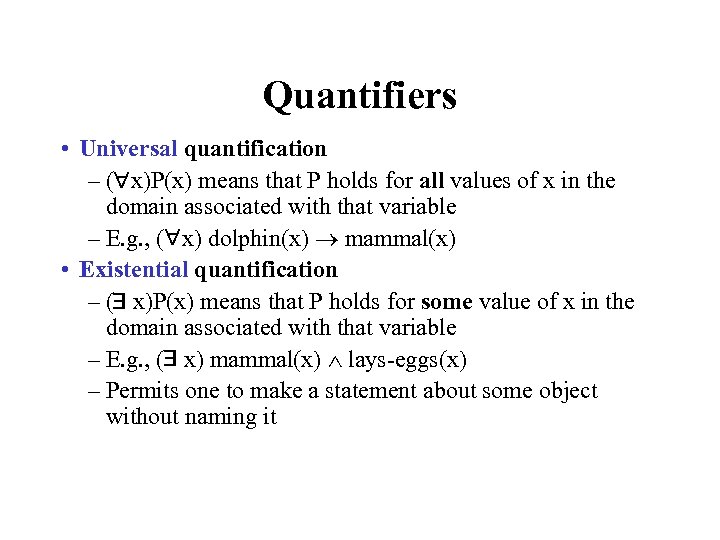 Quantifiers • Universal quantification – ( x)P(x) means that P holds for all values