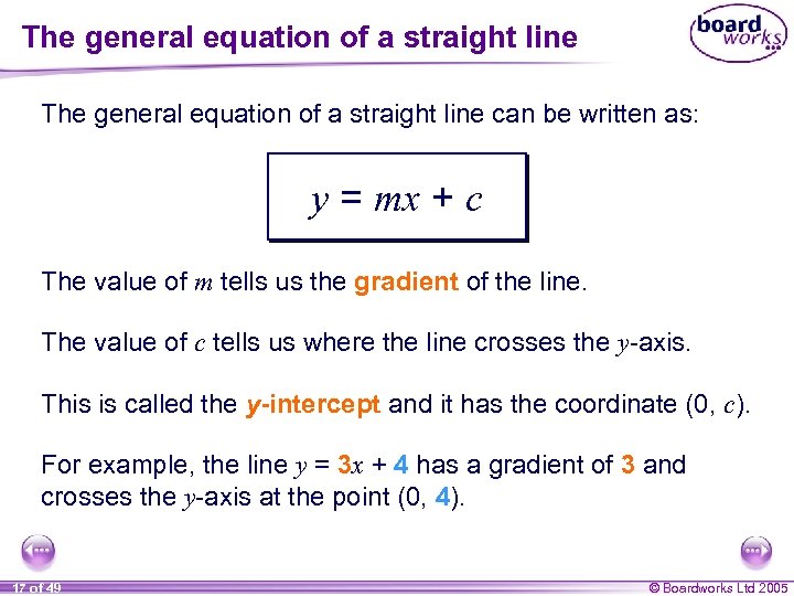 The general equation of a straight line can be written as: y = mx