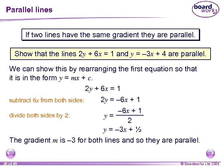 Parallel lines If two lines have the same gradient they are parallel. Show that