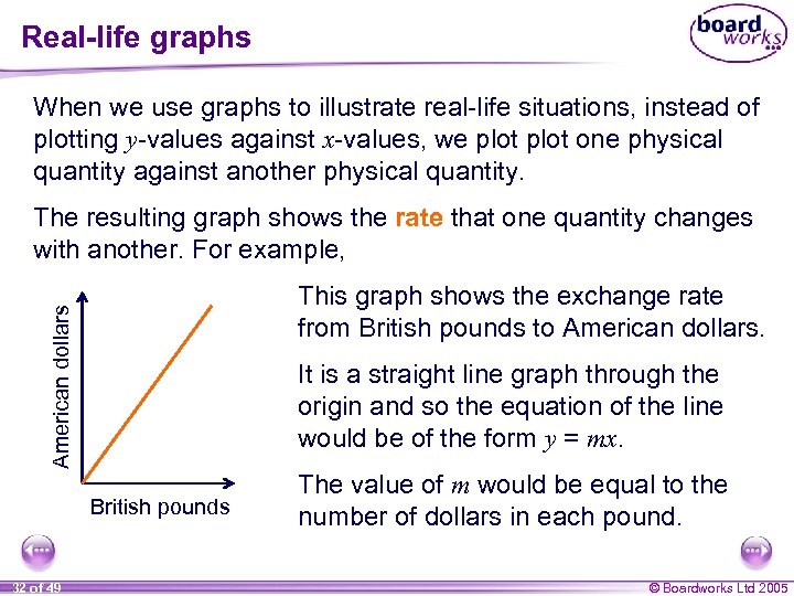Real-life graphs When we use graphs to illustrate real-life situations, instead of plotting y-values