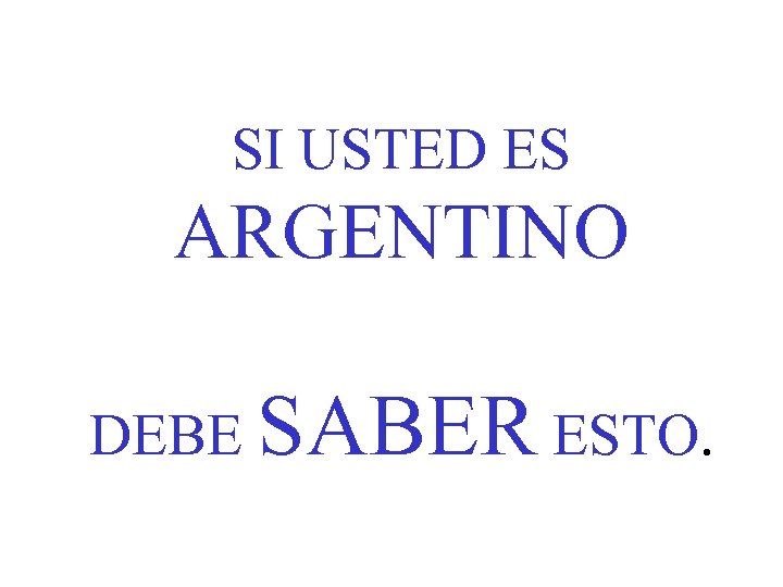 SI USTED ES ARGENTINO DEBE SABER ESTO. 