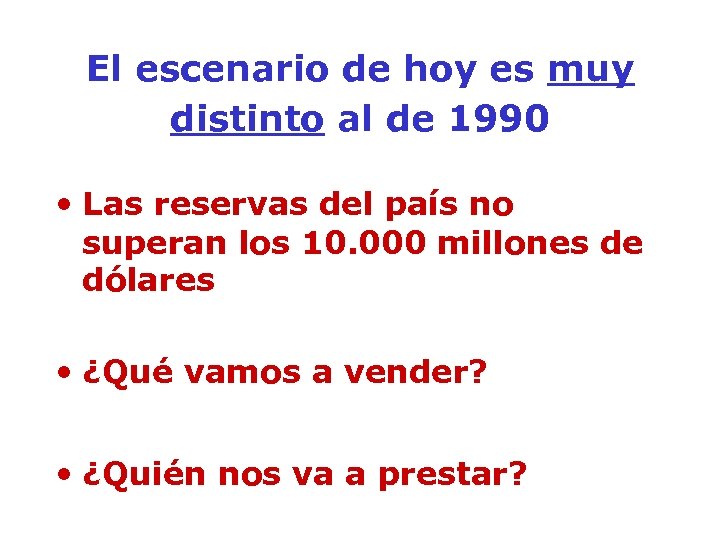 El escenario de hoy es muy distinto al de 1990 • Las reservas del