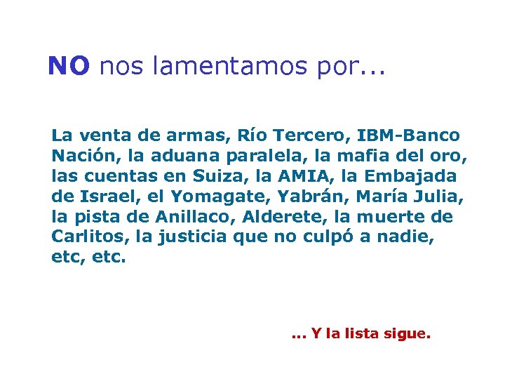 NO nos lamentamos por. . . La venta de armas, Río Tercero, IBM-Banco Nación,