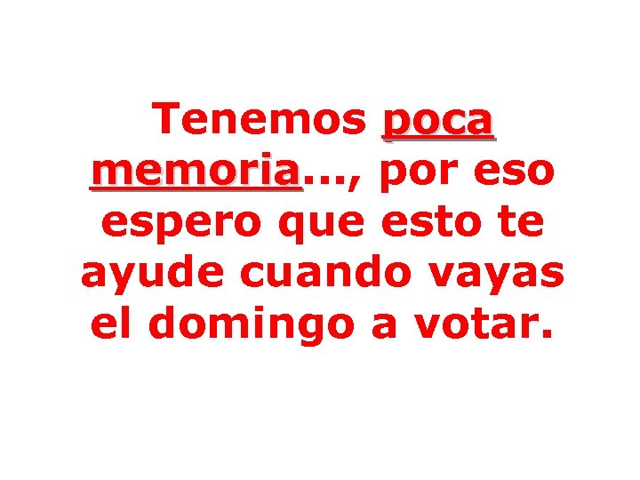 Tenemos poca memoria. . . , por eso memoria espero que esto te ayude