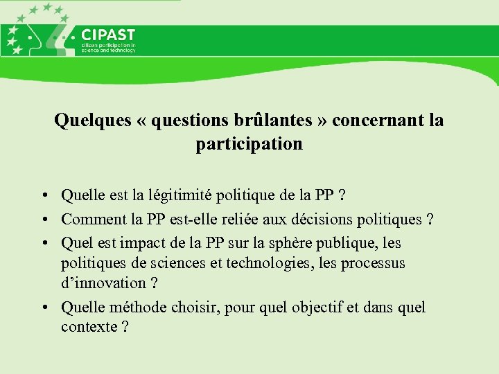 Quelques « questions brûlantes » concernant la participation • Quelle est la légitimité politique